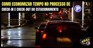 Leia mais sobre o artigo Como economizar tempo no processo de check-in e check-out do estacionamento