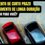 Estacionamento de curto prazo ou estacionamento de longa duração: qual é o melhor para você?