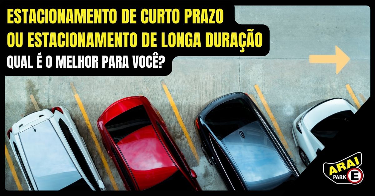 Você está visualizando atualmente Estacionamento de curto prazo ou estacionamento de longa duração: qual é o melhor para você?